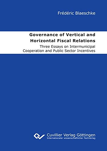 Governance of Vertical and Horizontal Fiscal Relations: Three Essays on Intermunicipal Cooperation and Public Sector Incentives