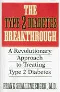 The Type 2 Diabetes Breakthrough: A Revolutionary Approach to Treating Type 2 Diabetes: A Revolutionaary Approach to Treating Type-2 Diabetes