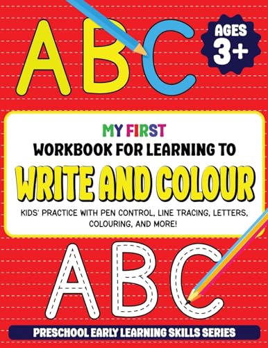My First Workbook for Learning to Write and Colour: Kids' Practice with Pen Control, Line Tracing, Letters, Colouring, and More! (Preschool Early Learning Skills Series)