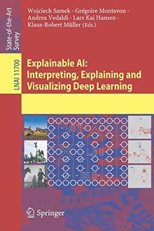 Explainable AI: Interpreting, Explaining and Visualizing Deep Learning (Lecture Notes in Computer Science, Band 11700)