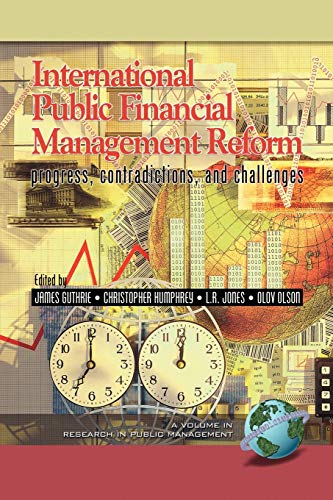 International Public Financial Management Reform: Progress, Contradictions, and Challenges: Progress, Contradictions, and Challenges (PB) (Research in Public Management)
