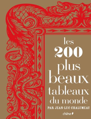 Les 200 plus beaux tableaux du monde  de Jean Luc Chalumeau