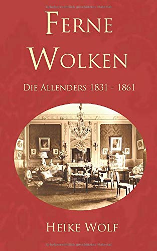 Ferne Wolken: Die Allenders 1831 - 1861 (Die Allender-Trilogie)