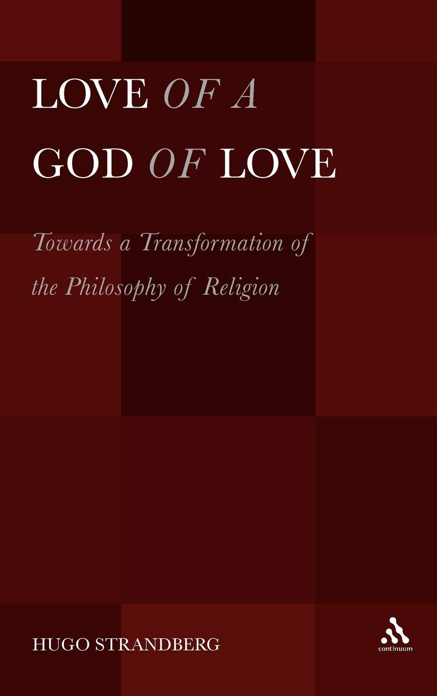 Love of a God of Love: Towards a Transformation of the Philosophy of Religion