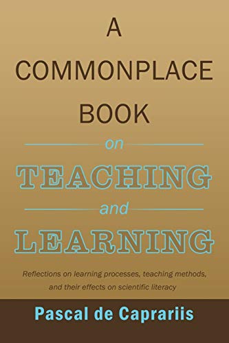 A Commonplace Book on Teaching and Learning: Reflections on learning processes, teaching methods, and their effects on scientific literacy