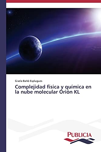 Complejidad física y química en la nube molecular Orión KL