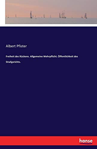 Freiheit des Rückens. Allgemeine Wehrpflicht. Öffentlichkeit des Strafgerichts.