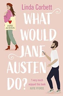 What Would Jane Austen Do?: A heartwarming and witty contemporary romance novel perfect for summer 2023!