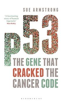 P53: The Gene That Cracked the Cancer Code