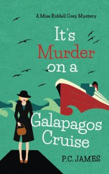 It's Murder, On a Galapagos Cruise: An Amateur Female Sleuth Historical Cozy Mystery (Miss Riddell Cozy Mysteries, Band 10)