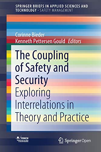 Corinne Bieder The Coupling Of Safety And Security, Exploring Interrelations In Theory And Practice (SpringerBriefs In Applied Sciences And Technology)