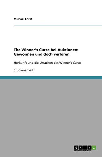 The Winner's Curse bei Auktionen: Gewonnen und doch verloren: Herkunft und die Ursachen des Winner's Curse