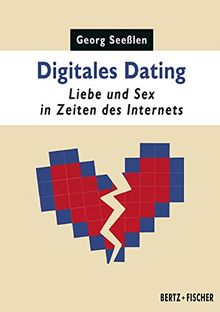 Digitales Dating: Liebe und Sex in Zeiten des Internets (Sexual Politics)