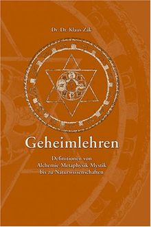 Geheimlehren: Definition von Alchemie-Metaphysik-Mystik bis zu Naturwissenschaften