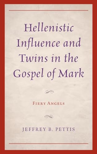 Hellenistic Influence and Twins in the Gospel of Mark: Fiery Angels