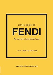 Little Book of Fendi: The story of the iconic fashion brand (Little Books of Fashion, 23)