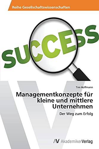 Managementkonzepte für kleine und mittlere Unternehmen: Der Weg zum Erfolg