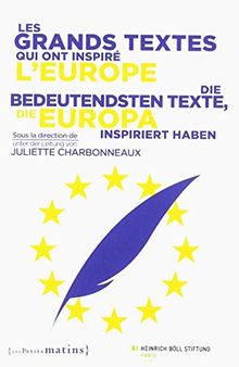 Les grands textes qui ont inspiré l'Europe. Die bedeutendsten Texte, die Europa inspiriert haben