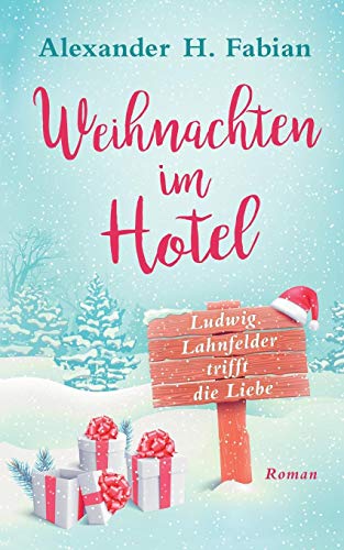 Weihnachten im Hotel: Ludwig Lahnfelder trifft die Liebe