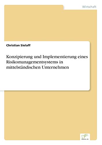 Konzipierung und Implementierung eines Risikomanagementsystems in mittelständischen Unternehmen