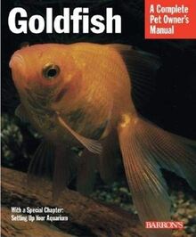 Goldfish: Everything About Aquariums, Varieties, Care, Nutrition, Diseases, and More (Complete Pet Owner's Manual)