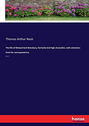 The life of Richard lord Westbury, formerly lord high chancellor, with selections from his correspondence: Vol. 2