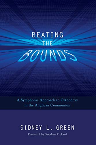 Beating the Bounds: A Symphonic Approach to Orthodoxy in the Anglican Communion