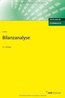 Bilanzanalyse: Traditionelle Kennzahlenanalyse des Einzeljahresabschlusses, kapitalmarktorientierte Konzernjahresabschlussanalyse, mit Aufgaben und Lösungen und einer ausführlichen Fallstudie