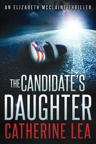 The Candidate's Daughter (An Elizabeth McClaine Thriller, Band 1)