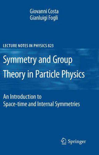 Symmetries and Group Theory in Particle Physics: An Introduction to Space-Time and Internal Symmetries (Lecture Notes in Physics)