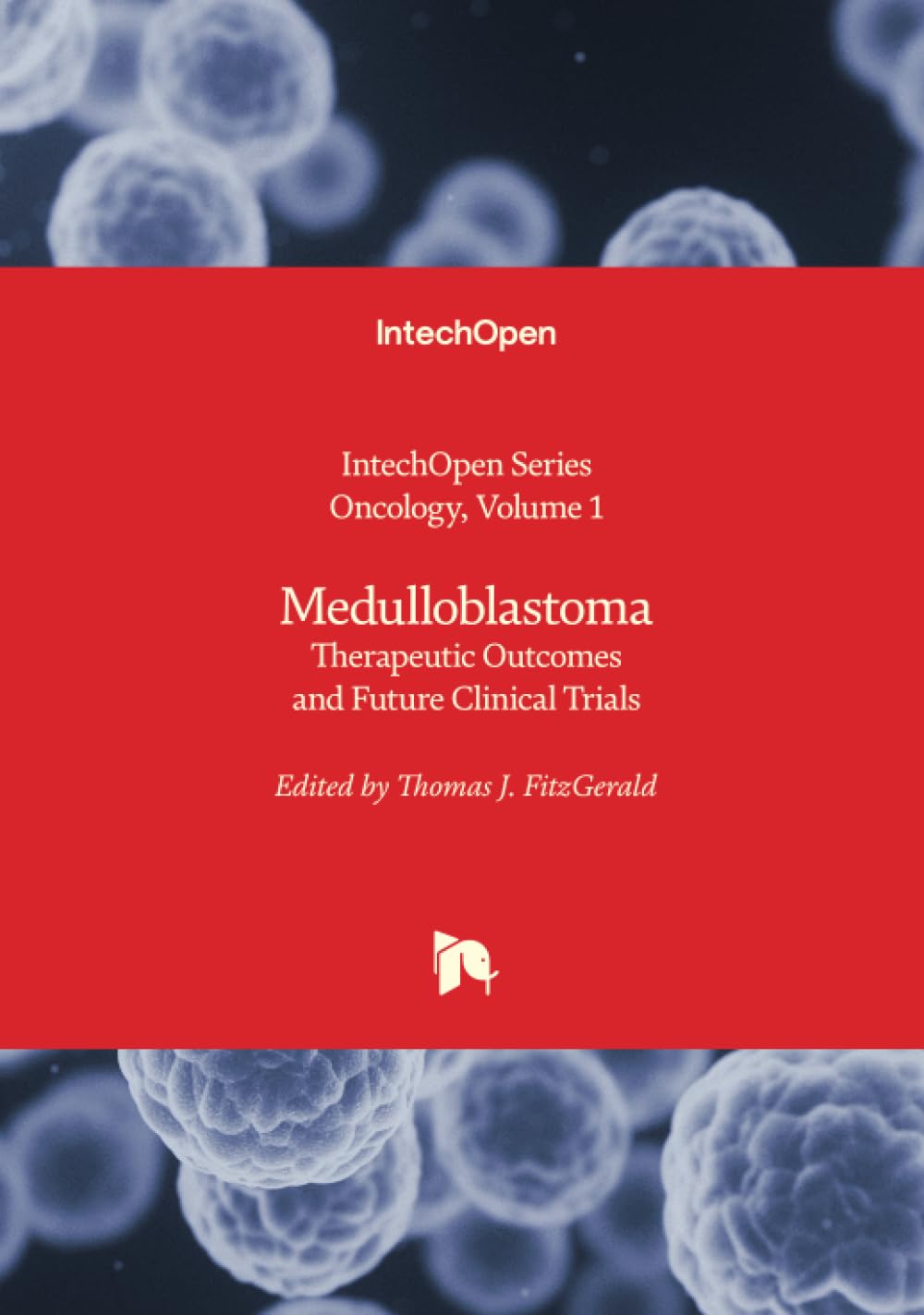 Medulloblastoma - Therapeutic Outcomes and Future Clinical Trials (Oncology, Band 1)