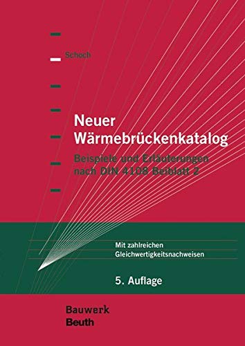 Neuer Wärmebrückenkatalog: Beispiele und Erläuterungen nach DIN 4108 Beiblatt 2 Mit zahlreichen Gleichwertigkeitsnachweisen (Bauwerk)