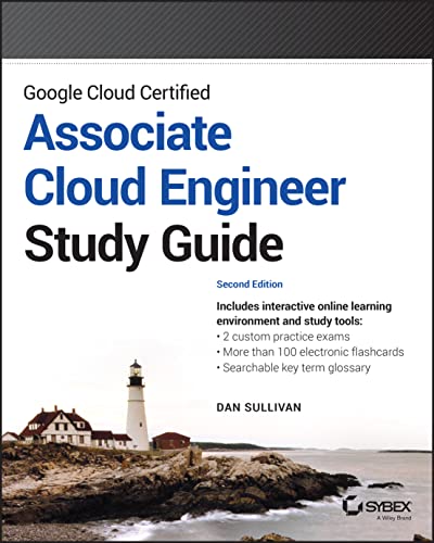 Dan Sullivan Google Cloud Certified Associate Cloud Engineer Study Guide