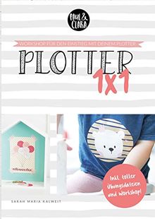 Plotter 1x1 - Workshop für den Einstieg beim Plotten mit deinem Silhouette® Plotter // inkl. Übungsdateien und 10 Euro Gutschein von Paul & Clara | Buch | Zustand gut