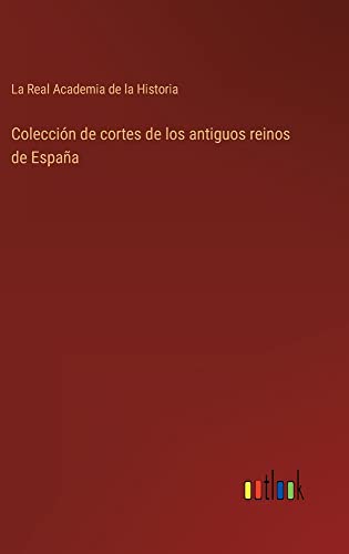 Colección de cortes de los antiguos reinos de España