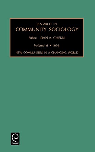 Research in Community Sociology: New Communities in a Changing World Vol 6