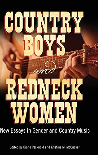 Country Boys and Redneck Women: New Essays in Gender and Country Music (American Made Music)