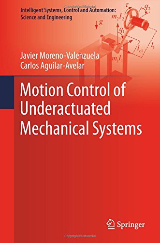 Motion Control of Underactuated Mechanical Systems (Intelligent Systems, Control and Automation: Science and Engineering)