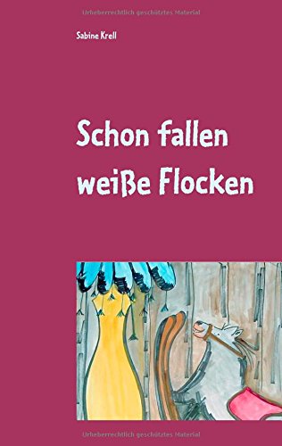 Schon fallen weiße Flocken: Weihnachtsgeschichten für große und kleine Leute