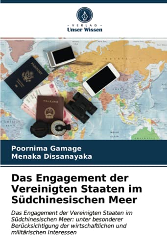 Das Engagement der Vereinigten Staaten im Südchinesischen Meer: Das Engagement der Vereinigten Staaten im Südchinesischen Meer: unter besonderer ... wirtschaftlichen und militärischen Interessen