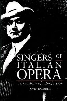 Singers of Italian Opera: The History of a Profession