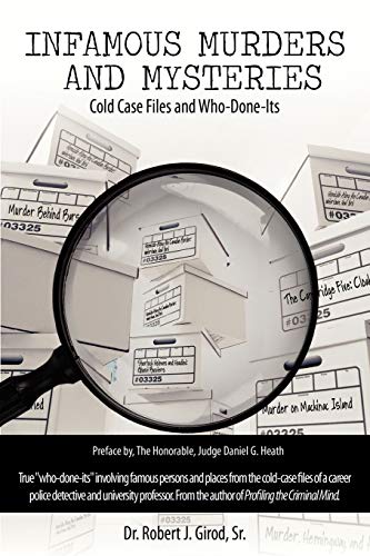 Girod Sr., Robert J. Infamous Murders And Mysteries, Cold Case Files And Who-Done-Its