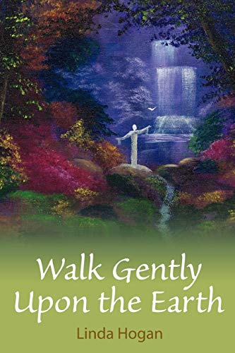 Linda Hogan Walk Gently Upon The Earth