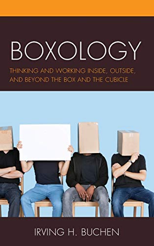 Boxology: Thinking and Working Inside, Outside, and Beyond the Box and the Cubicle