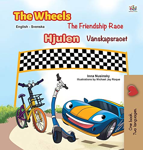 The Wheels -The Friendship Race (English Swedish Bilingual Book for Kids) (English Swedish Bilingual Collection)