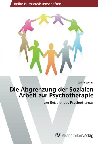 Die Abgrenzung der Sozialen Arbeit zur Psychotherapie: am Beispiel des Psychodramas