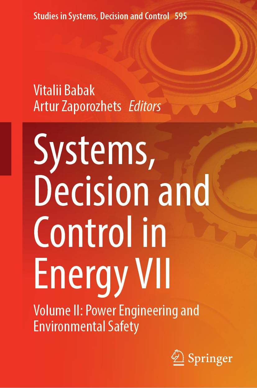 Systems, Decision and Control in Energy VII: Volume II: Power Engineering and Environmental Safety (Studies in Systems, Decision and Control, 595, Band 595)