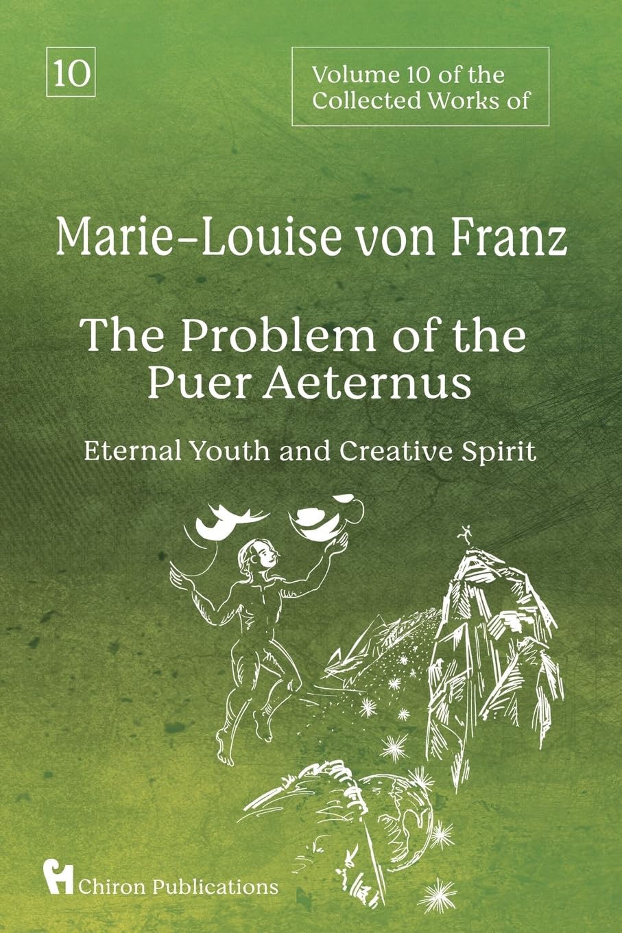 Volume 10 of the Collected Works of Marie-Louise von Franz: The Problem of the Puer Aeternus: Eternal Youth and Creative Spirit