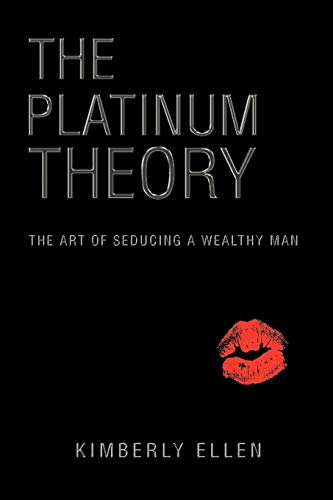 THE PLATINUM THEORY: The Art of Seducing a Wealthy Man