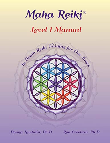 Maha Reiki; Level 1 Manual: Reiki Training Manual (Maha Reiki Training Manual, Band 1)
